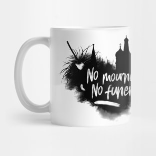 No Mourners No Funerals Mug